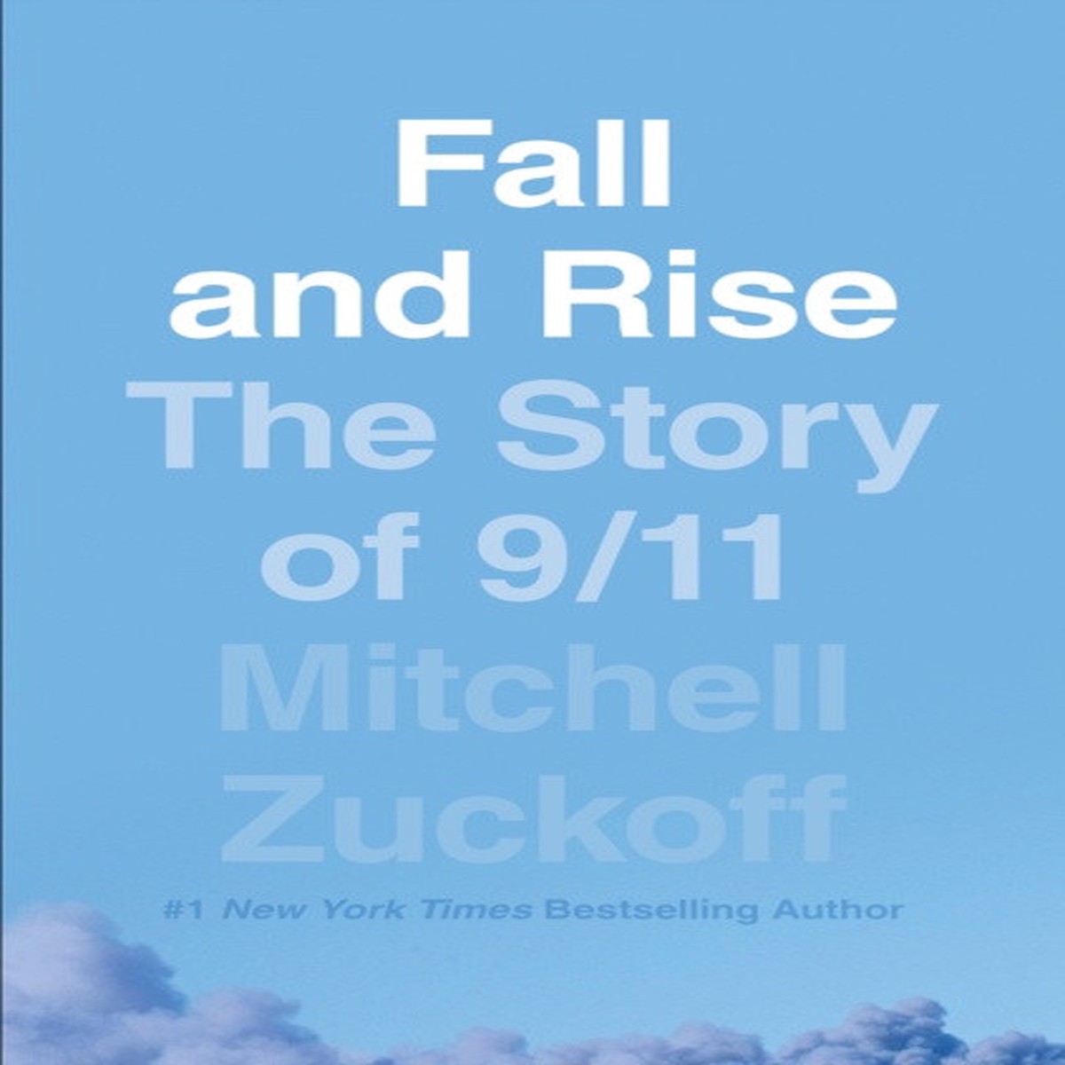 fall-and-rise-the-story-of-9-11-by-mitchell-zuckoff