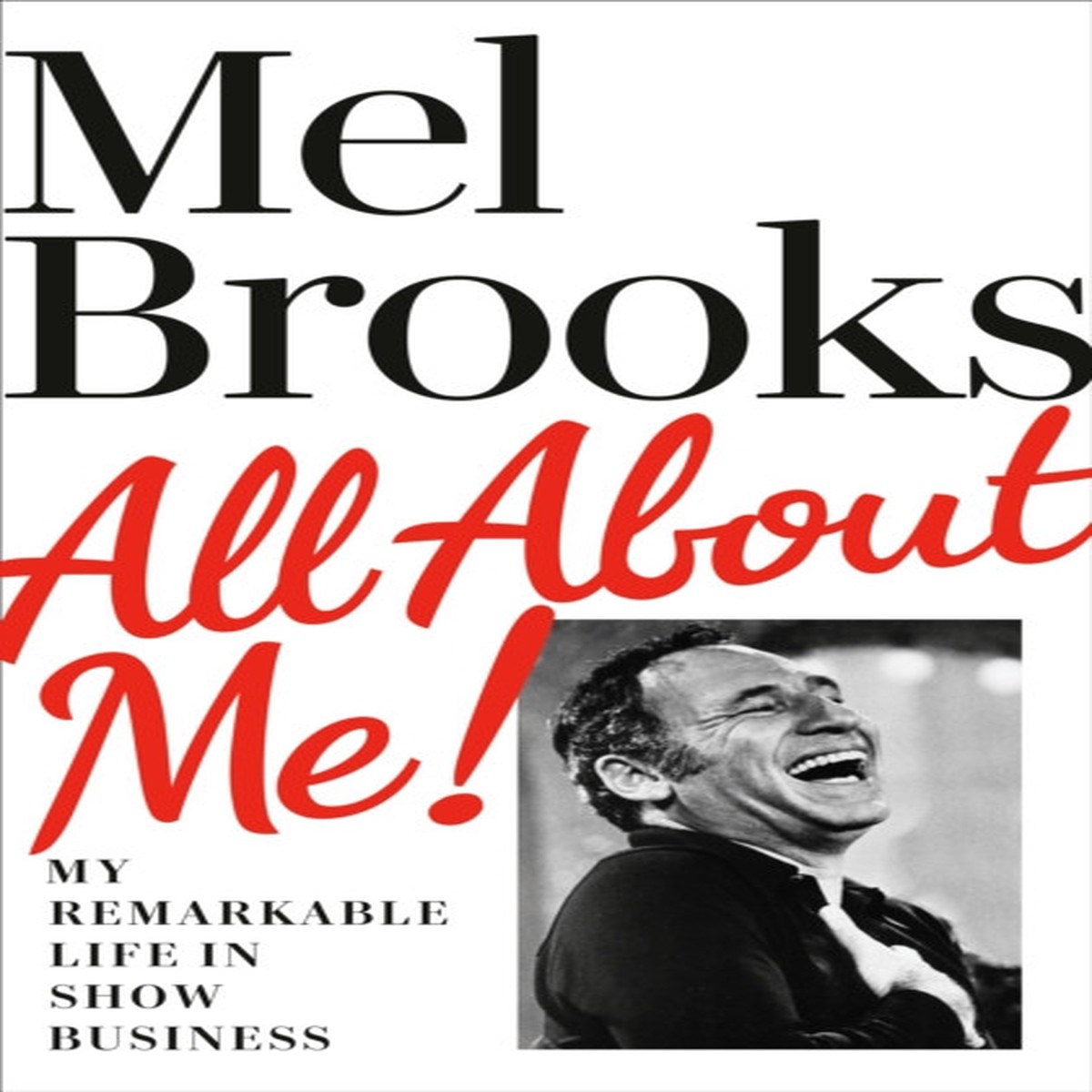 all-about-me-my-remarkable-life-in-show-business-by-mel-brooks