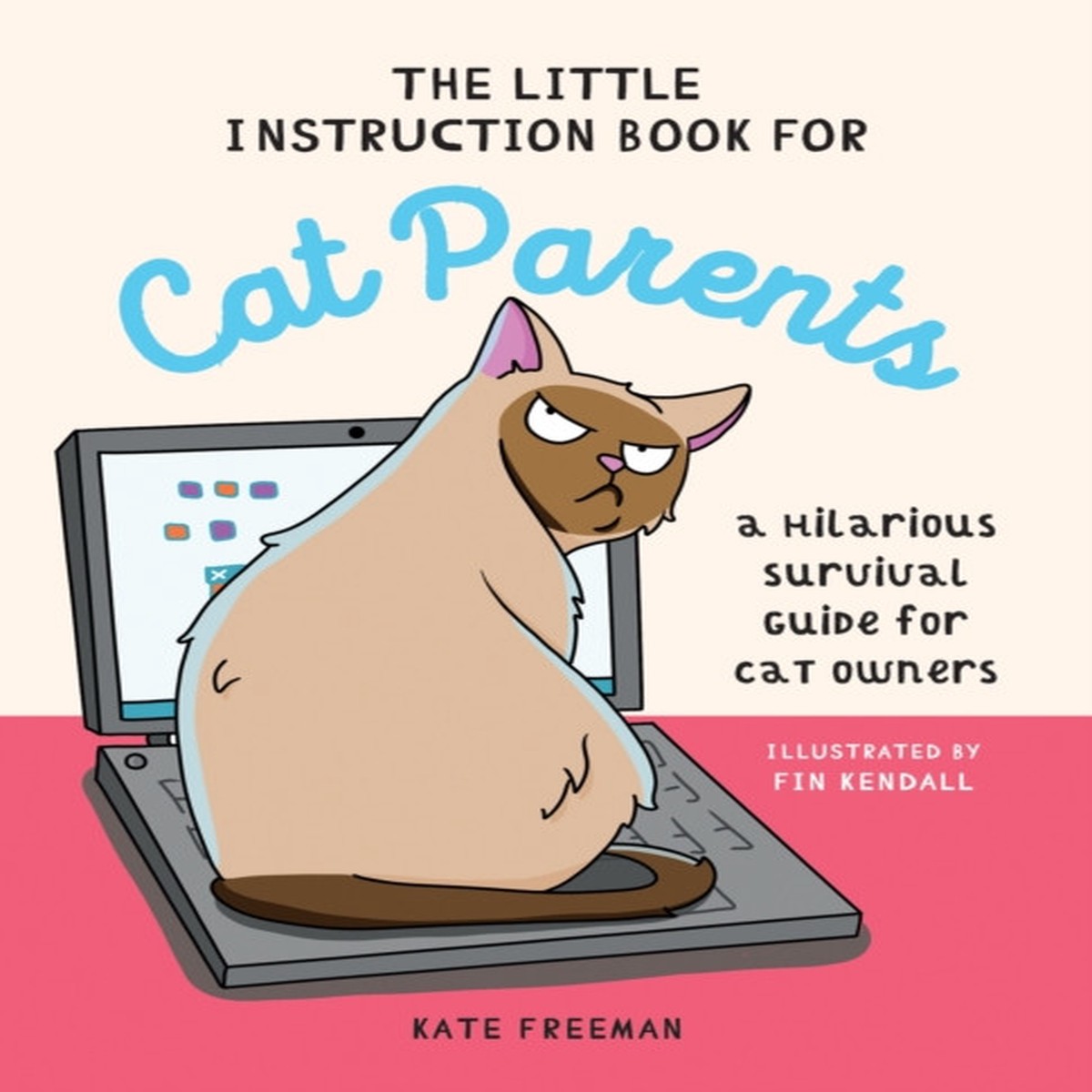 the-little-instruction-book-for-cat-parents-a-hilarious-survival-guide-for-cat-owners-by-kate-freeman