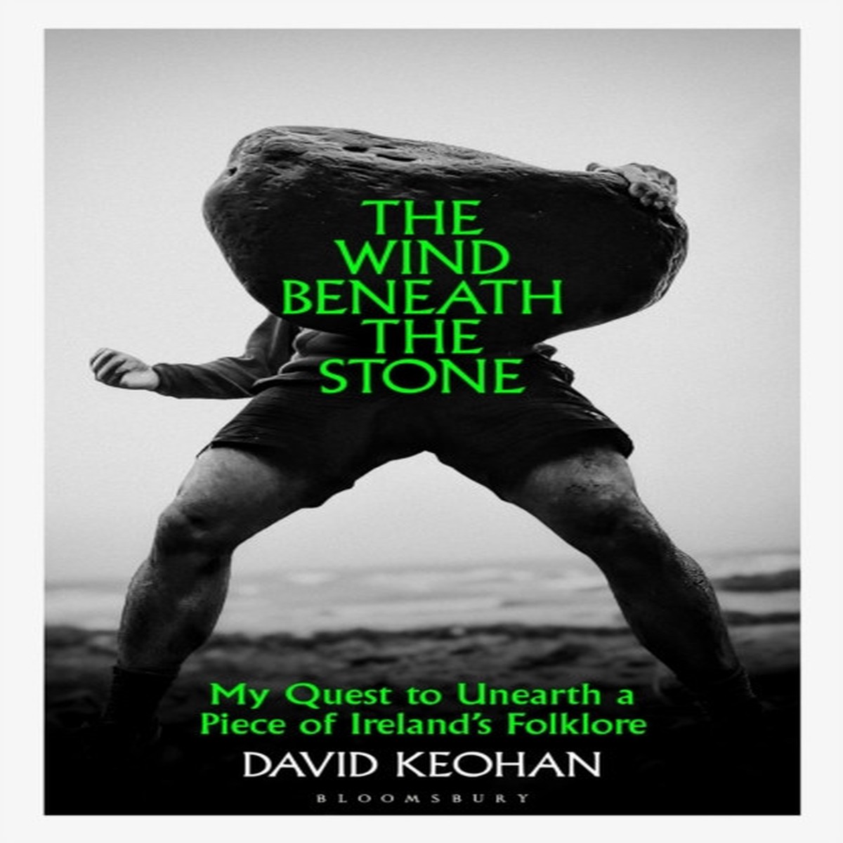 the-wind-beneath-the-stone-my-quest-to-unearth-a-piece-of-ireland-s-folklore-by-david-keohan