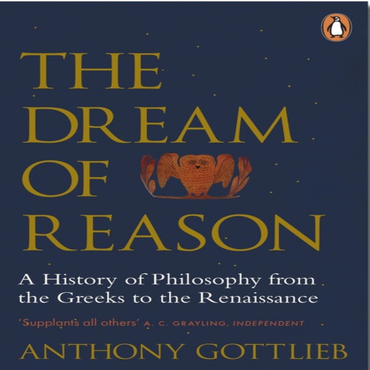 the-dream-of-reason-a-history-of-western-philosophy-from-the-greeks-to-the-renaissance-by-anthony-gottlieb